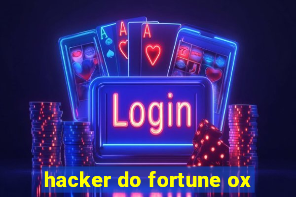 hacker do fortune ox